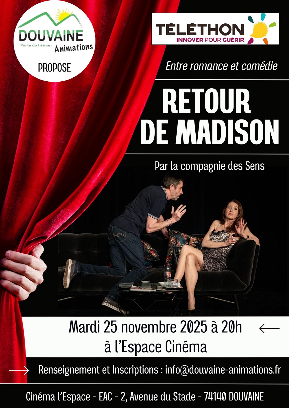 Soiree theatre du telethon 25 nov 25 Affiche pour la soirée théâtre au profit du Téléthon qui sera donnée le mardi 25 novembre 2025 à 20h à l'Espace Cinéma de Douvaine. La compagnie des sens jouera "Retour de Madison" une pièce entre comédie et romance. entrée 12€ en vente à l'Office de Tourisme de Douvaine ou sur info@douvaine-animations.fr
