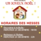 horaires des messes de la paroisse Saint-Jean-Baptiste : à la Bulle de Douvaine le 24 à 18h30, à l'église de Ballaison le 24 à 22h ou à l'église de Sciez le 25 à 10h