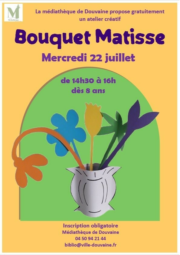 Mediatheque - atelier creatif matisse 22 juillet 2026 Affiche pour l'atelier créatif Bouquet Matisse. Atelier le mercredi 22 juillet 2026 à 14h30 à 16h. Dès 8 ans.